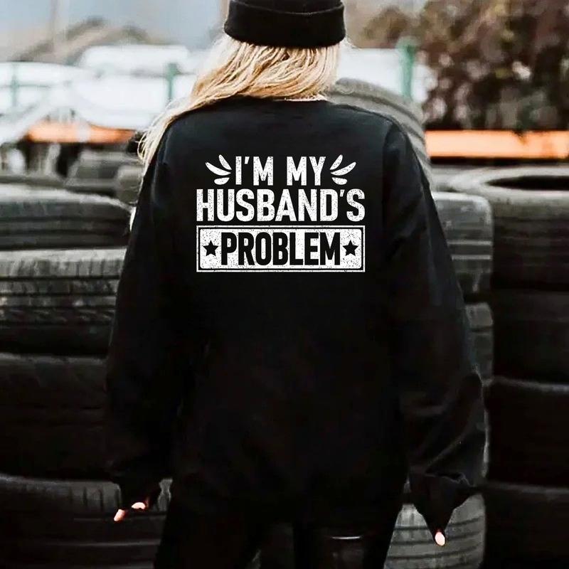 I'm My Husband Problem Shirt