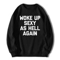 Woke Up Sexy As Hell Again Funny Sarcastic T-Shirt