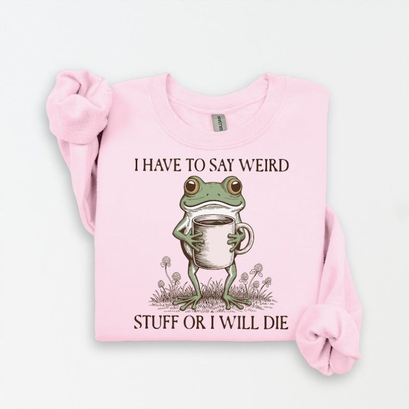 Funny Frog “Weird Stuff Or I Will Die” Unisex Sweatshirt 