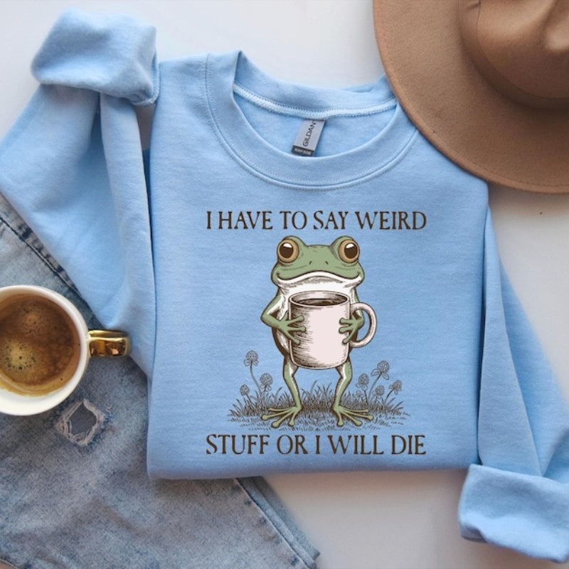 Funny Frog “Weird Stuff Or I Will Die” Unisex Sweatshirt 