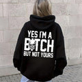 Yes I'm a B*tch But Not Yours Funny Shirt