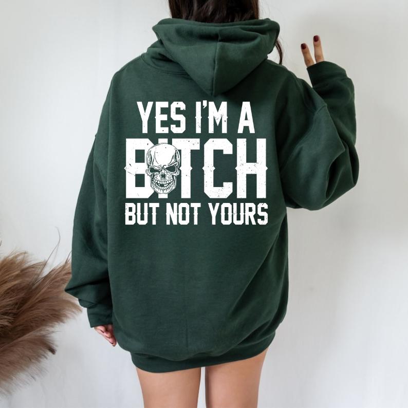 Yes I'm a B*tch But Not Yours Funny Shirt