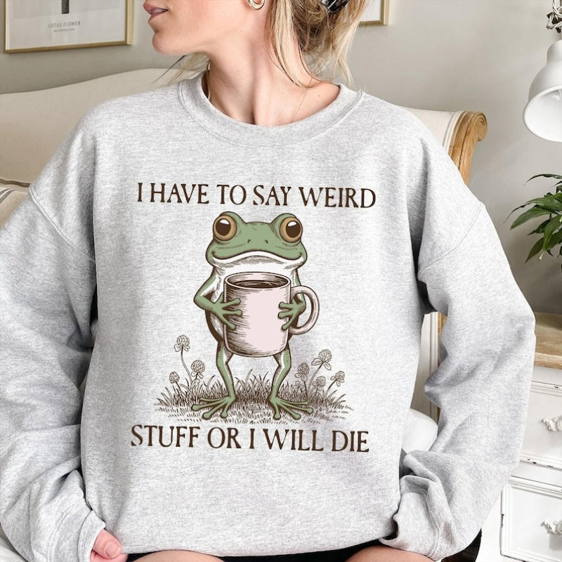 Funny Frog “Weird Stuff Or I Will Die” Unisex Sweatshirt 
